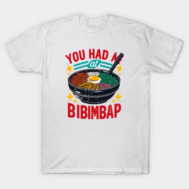 You Had Me At Bibimbap T-Shirt by Vehicles-Art